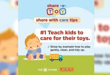 SHARE A TOY SHARE WITH CARE TIPS Teach kids to take good care of their toys. A gently used toy is sure to be enjoyed and loved by the next child who will own them. Show your kids how to clean and store their toys properly after play. Share stories on how their favorite toys can bring happiness to other kids once they have outgrown them.
